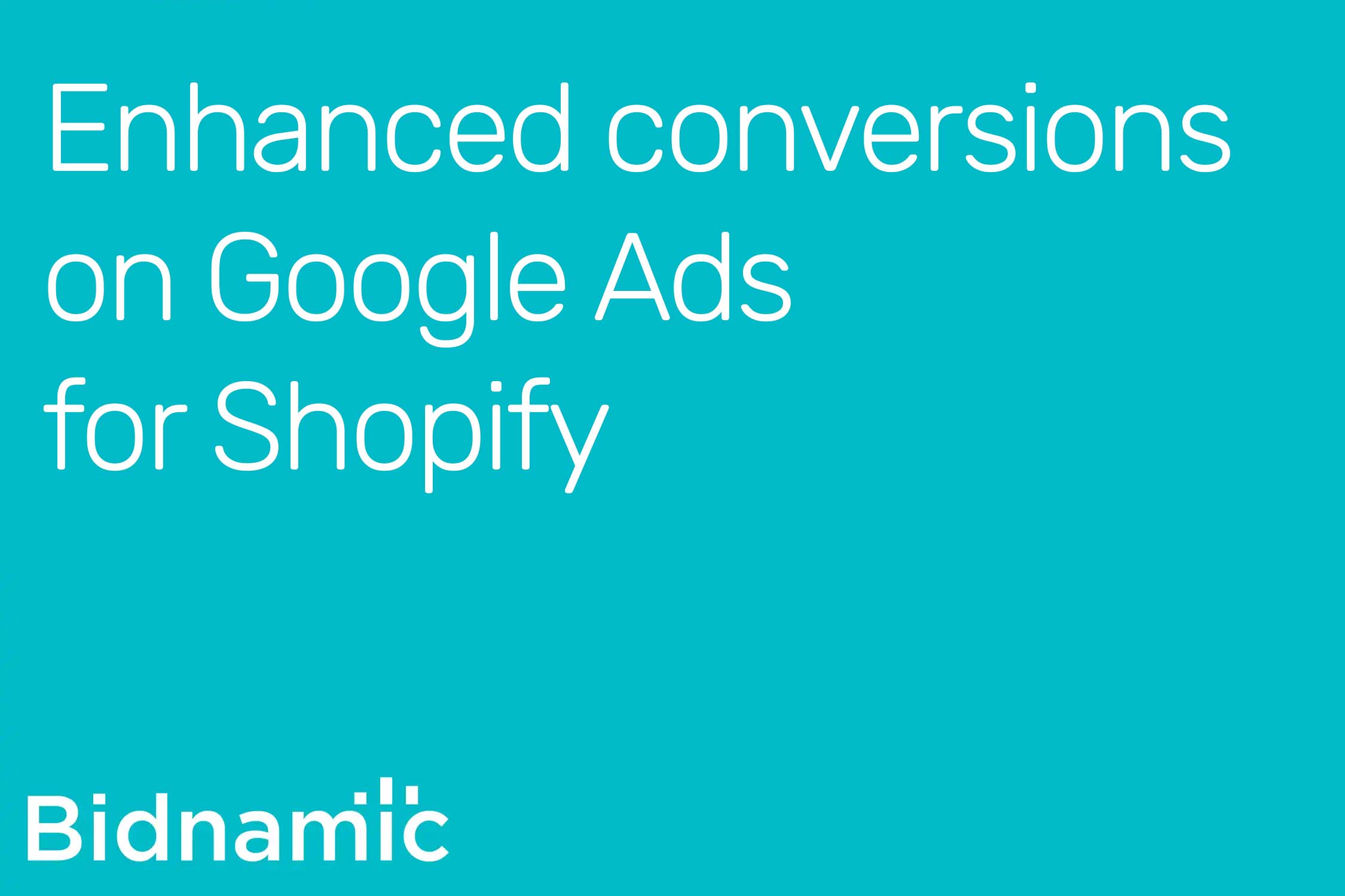 Enhanced Conversions On Google Ads For Shopify Bidnamic